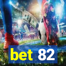bet 82